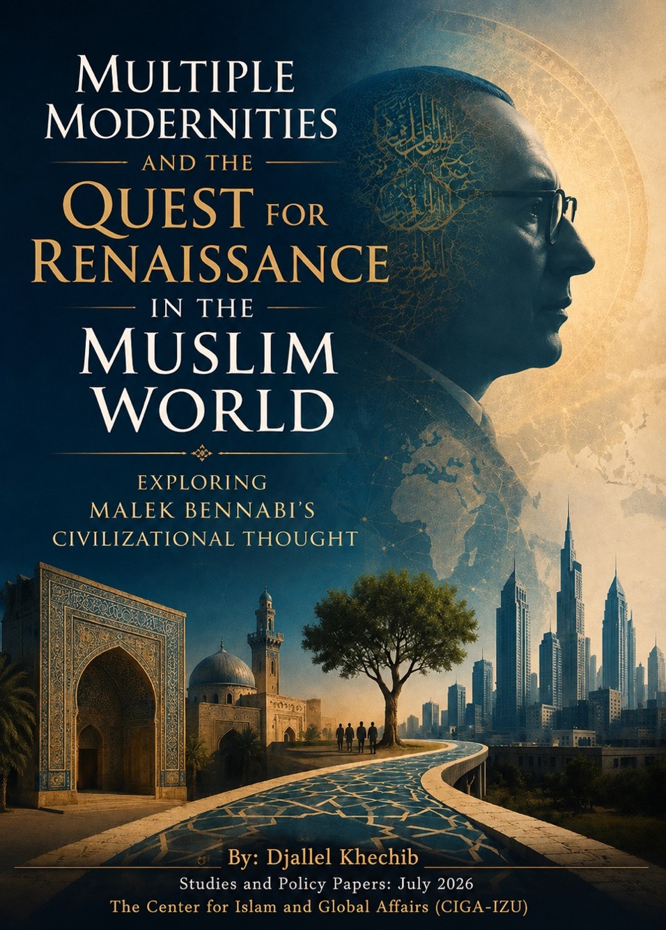 Multiple Modernities and the Quest for Renaissance in the Muslim World: Exploring Malek Bennabi’s Civilizational Thought